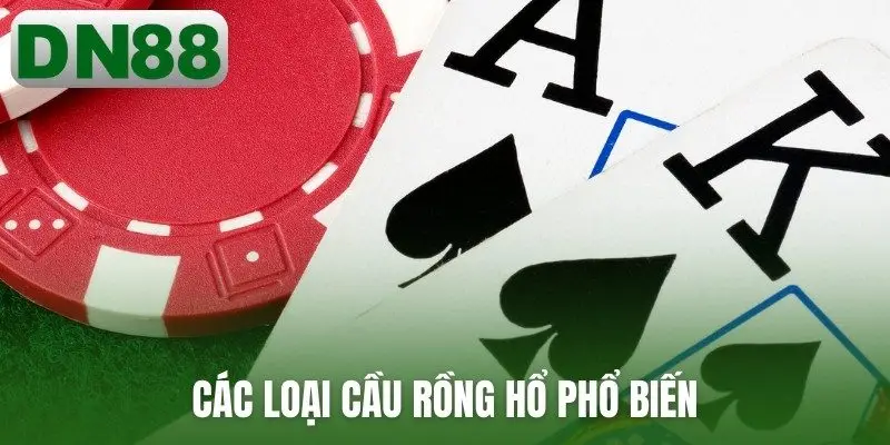 Các loại cầu rồng hổ phổ biến