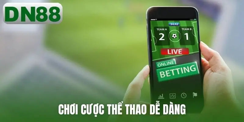 Chơi cược thể thao dễ dàng