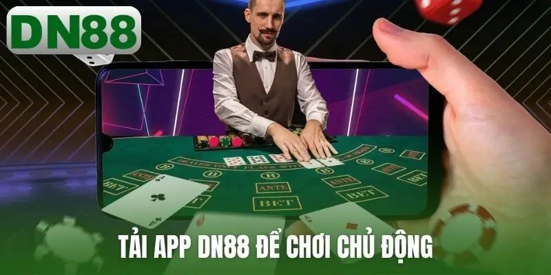 Tải app DN88 để chơi chủ động